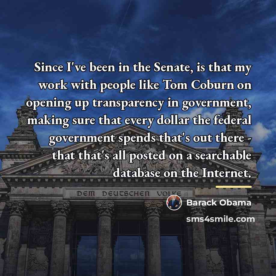 “Since I've been in the Senate, is that my work…” quote by Barack Obama