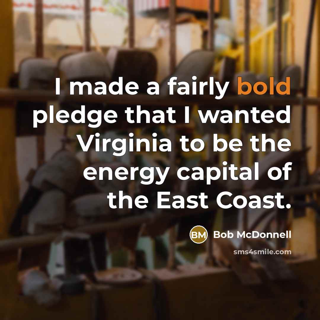 “I made a fairly bold pledge that I wanted Virginia…” quote by Bob McDonnell