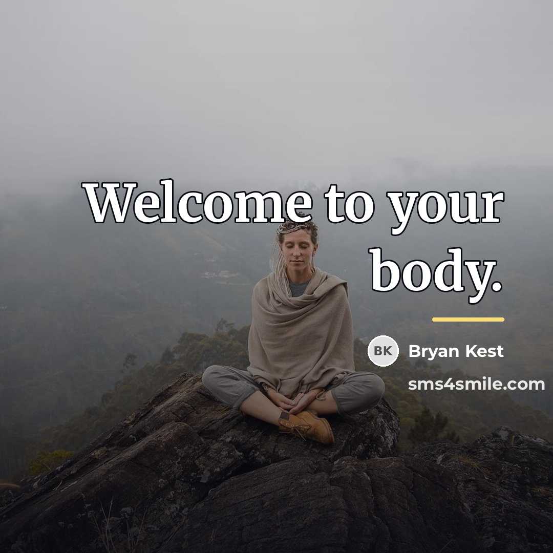 “Welcome to your body.…” quote by Bryan Kest