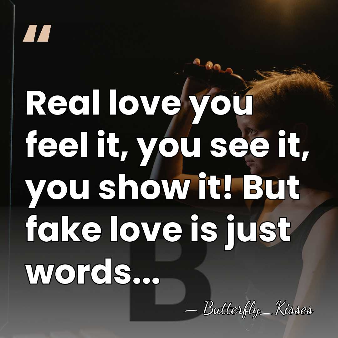 Real love you feel it, you see it, you show it! But&hellip; - Butterfly_Kisses