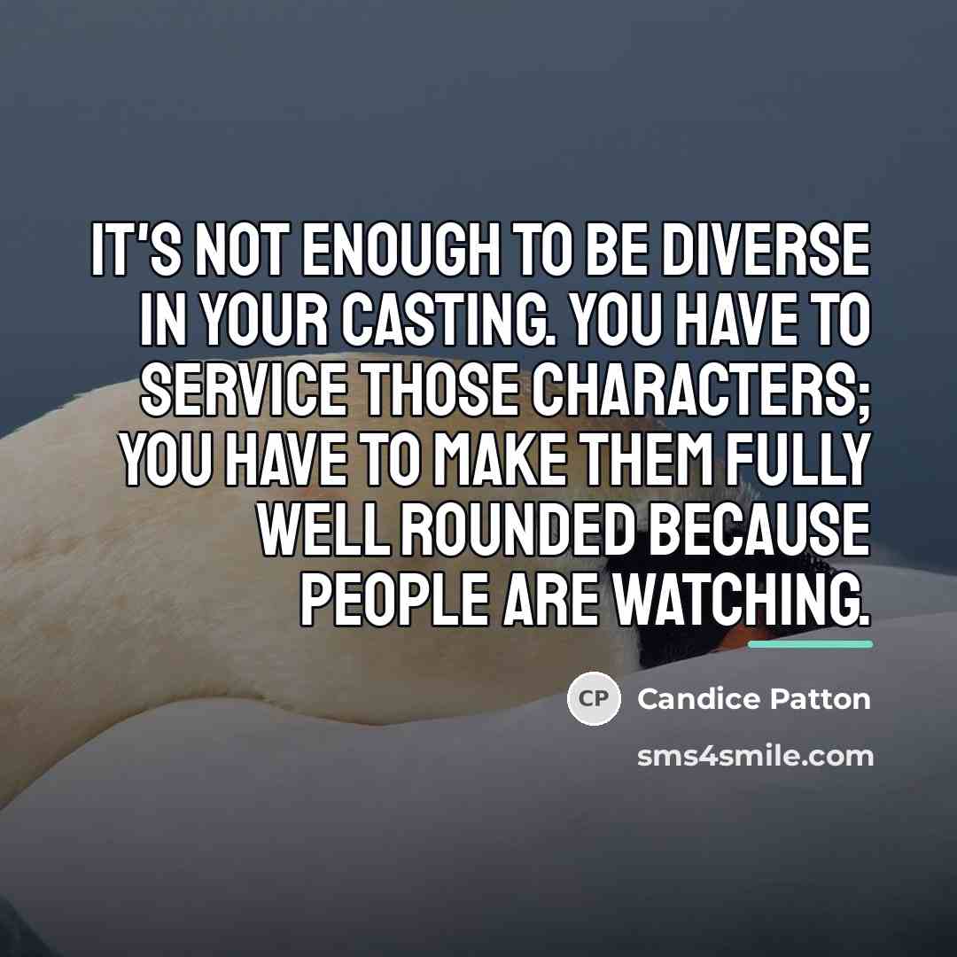 “It's not enough to be diverse in your casting. You…” quote by Candice Patton