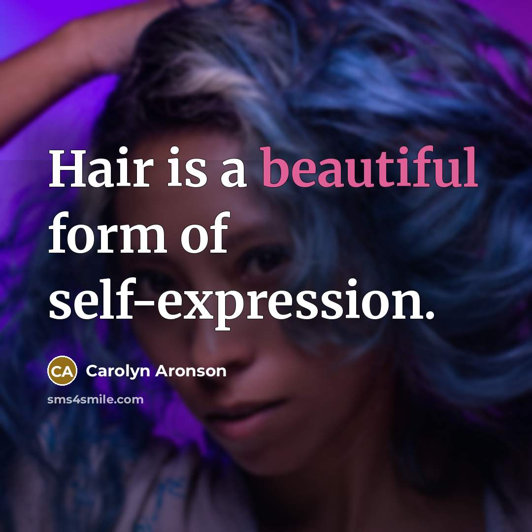 “Hair is a beautiful form of self-expression.…” quote by Carolyn Aronson