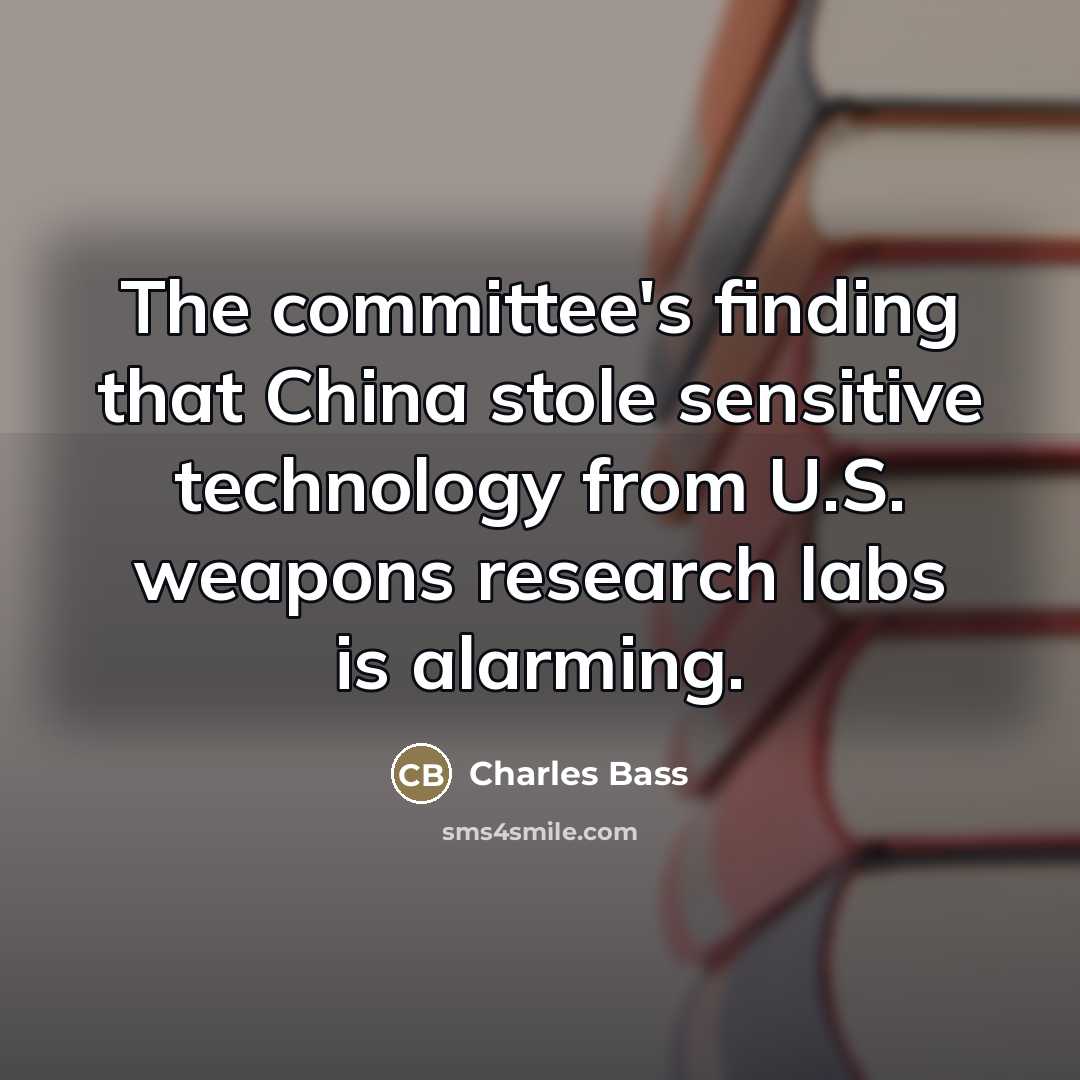 “The committee's finding that China stole sensitive technology from U.S.…” quote by Charles Bass