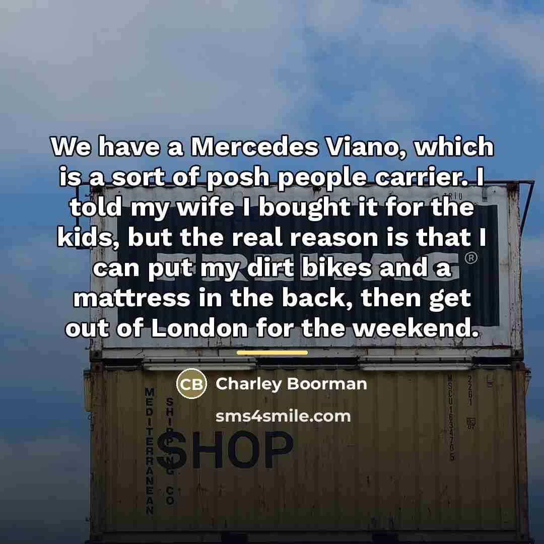 “We have a Mercedes Viano, which is a sort of…” quote by Charley Boorman