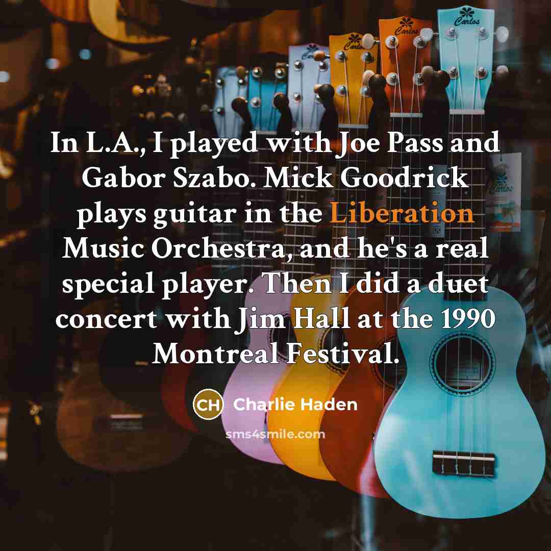 “In L.A., I played with Joe Pass and Gabor Szabo.…” quote by Charlie Haden