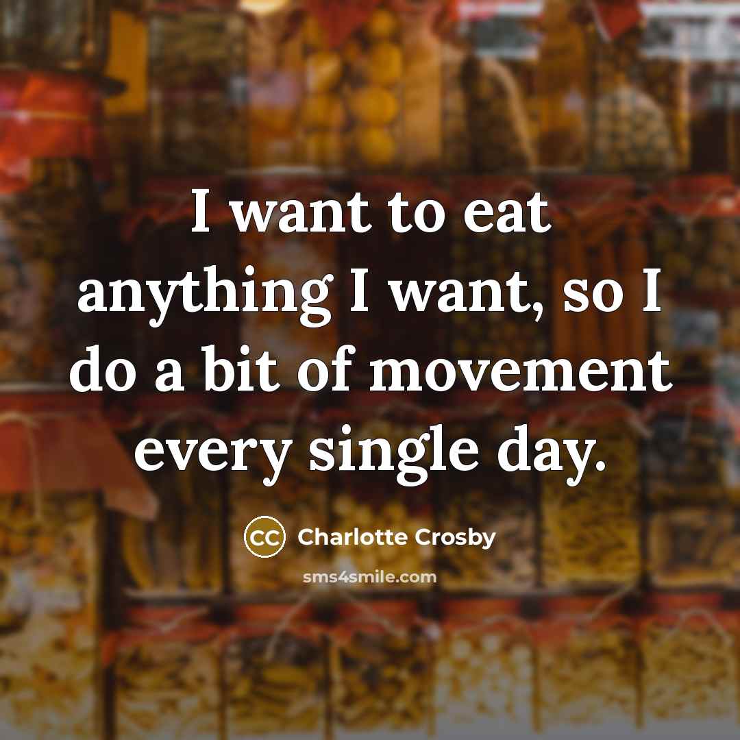 “I want to eat anything I want, so I do…” quote by Charlotte Crosby