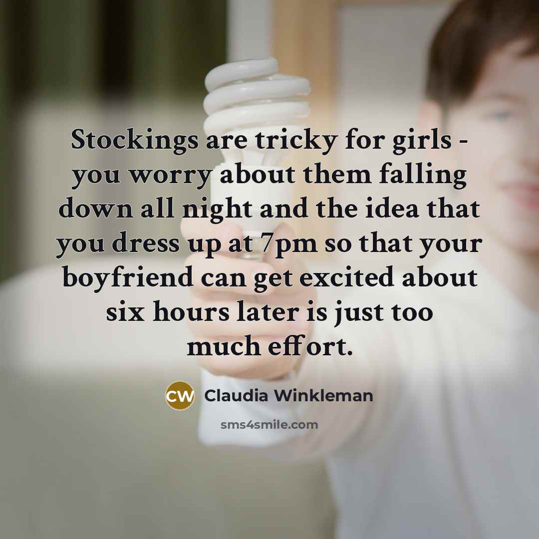 “Stockings are tricky for girls - you worry about them…” quote by Claudia Winkleman