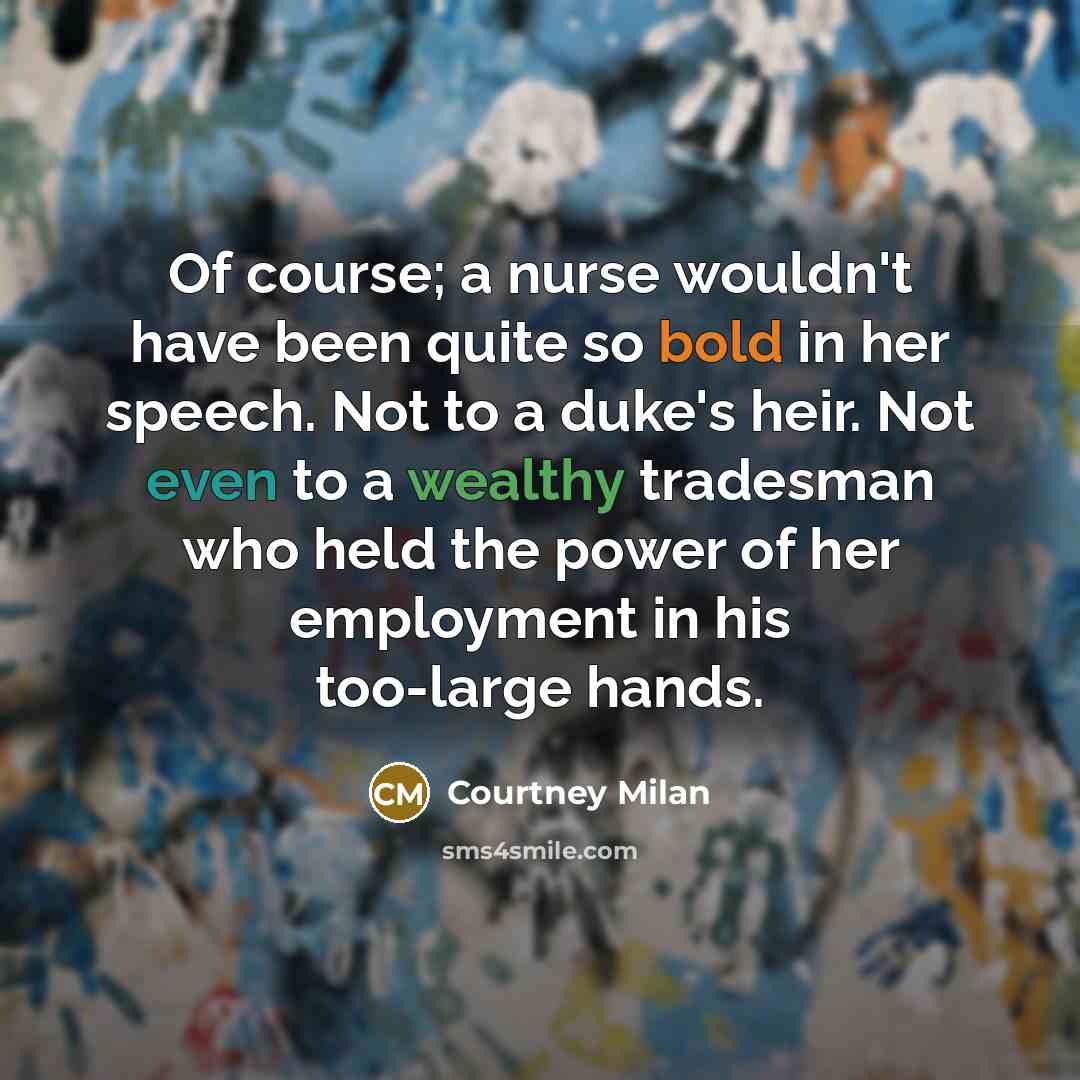 “Of course; a nurse wouldn't have been quite so bold…” quote by Courtney Milan