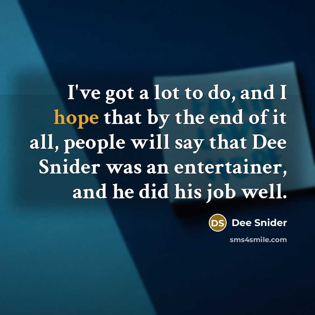 “I've got a lot to do, and I hope that…” quote by Dee Snider
