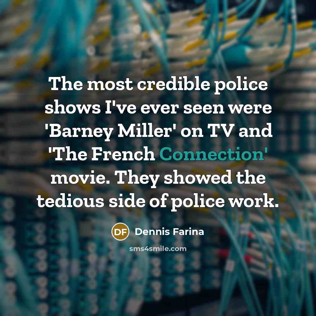 “The most credible police shows I've ever seen were 'Barney…” quote by Dennis Farina