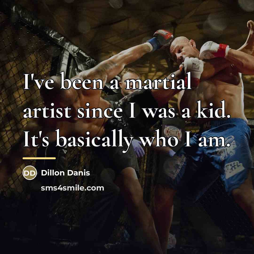 “I've been a martial artist since I was a kid.…” quote by Dillon Danis