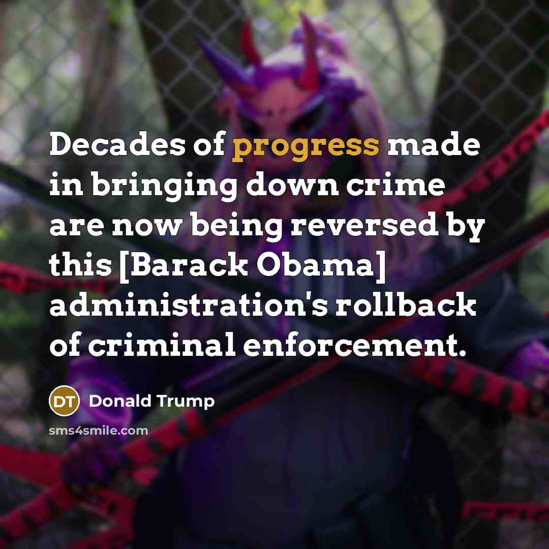 “Decades of progress made in bringing down crime are now…” quote by Donald Trump