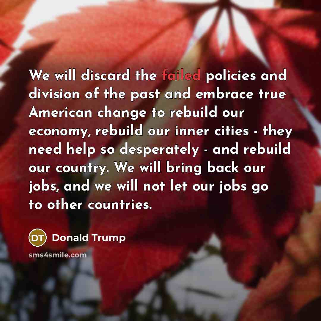 “We will discard the failed policies and division of the…” quote by Donald Trump