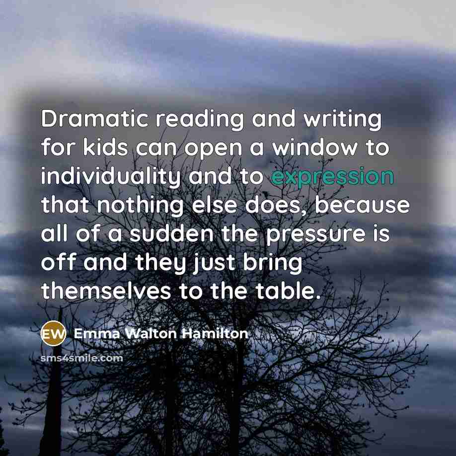 “Dramatic reading and writing for kids can open a window…” quote by Emma Walton Hamilton