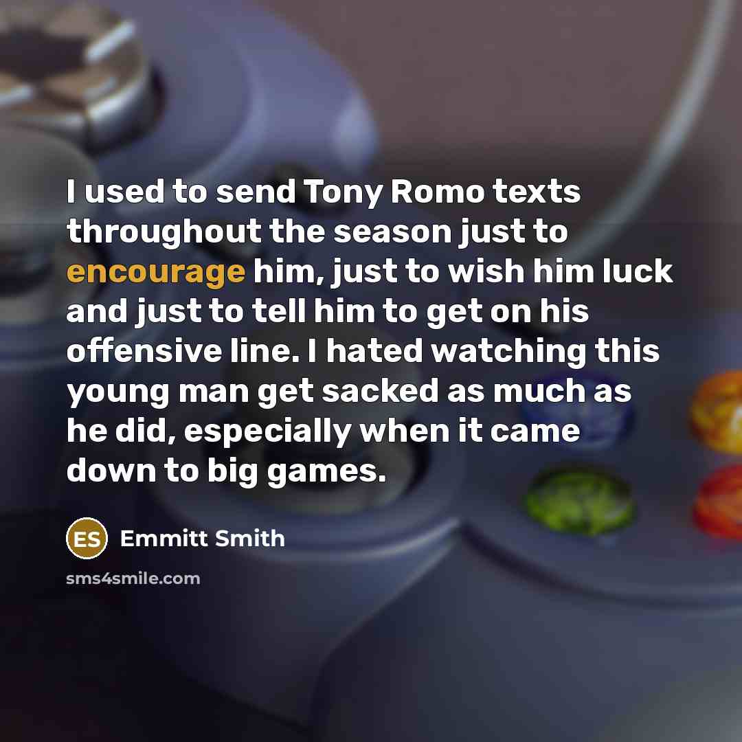 “I used to send Tony Romo texts throughout the season…” quote by Emmitt Smith