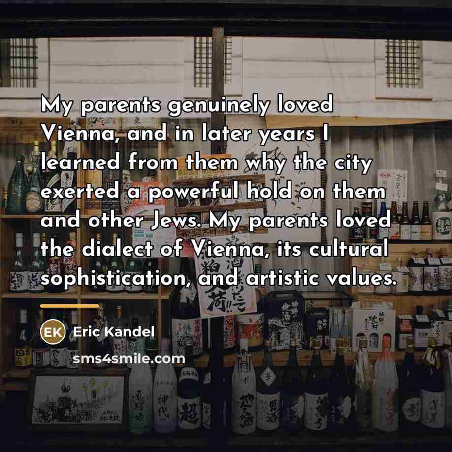 “My parents genuinely loved Vienna, and in later years I…” quote by Eric Kandel
