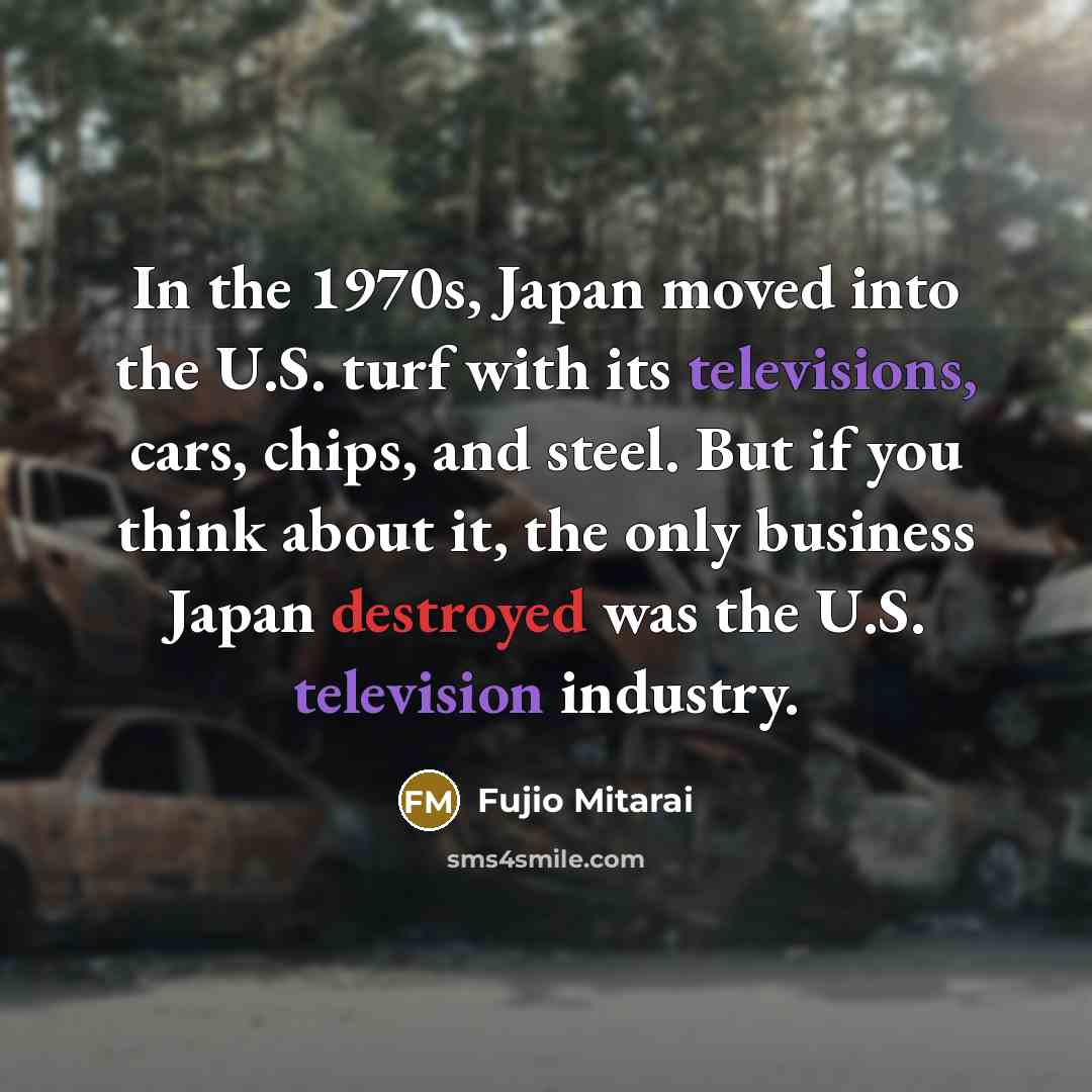 “In the 1970s, Japan moved into the U.S. turf with…” quote by Fujio Mitarai