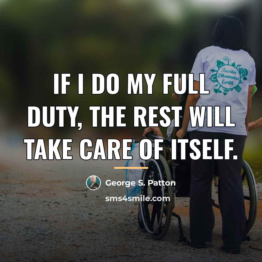 “If I do my full duty, the rest will take…” quote by George S. Patton