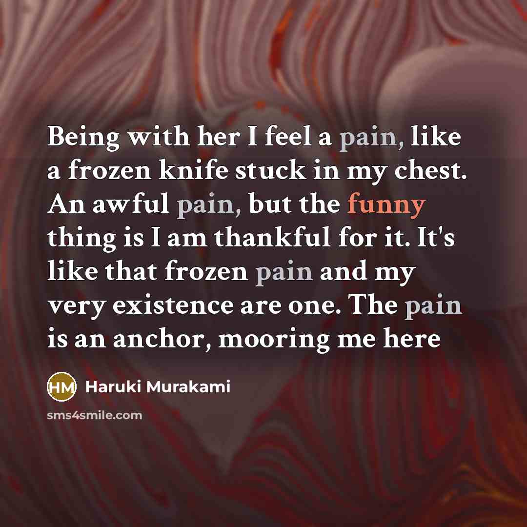 “Being with her I feel a pain, like a frozen…” quote by Haruki Murakami