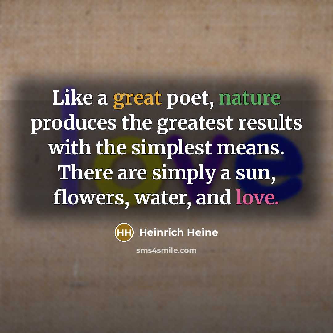 “Like a great poet, nature produces the greatest results with…” quote by Heinrich Heine