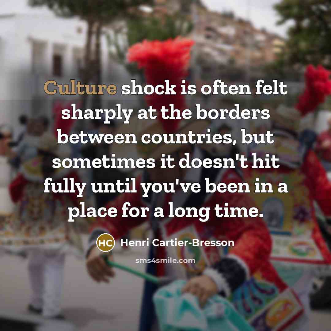 “Culture shock is often felt sharply at the borders between…” quote by Henri Cartier-Bresson