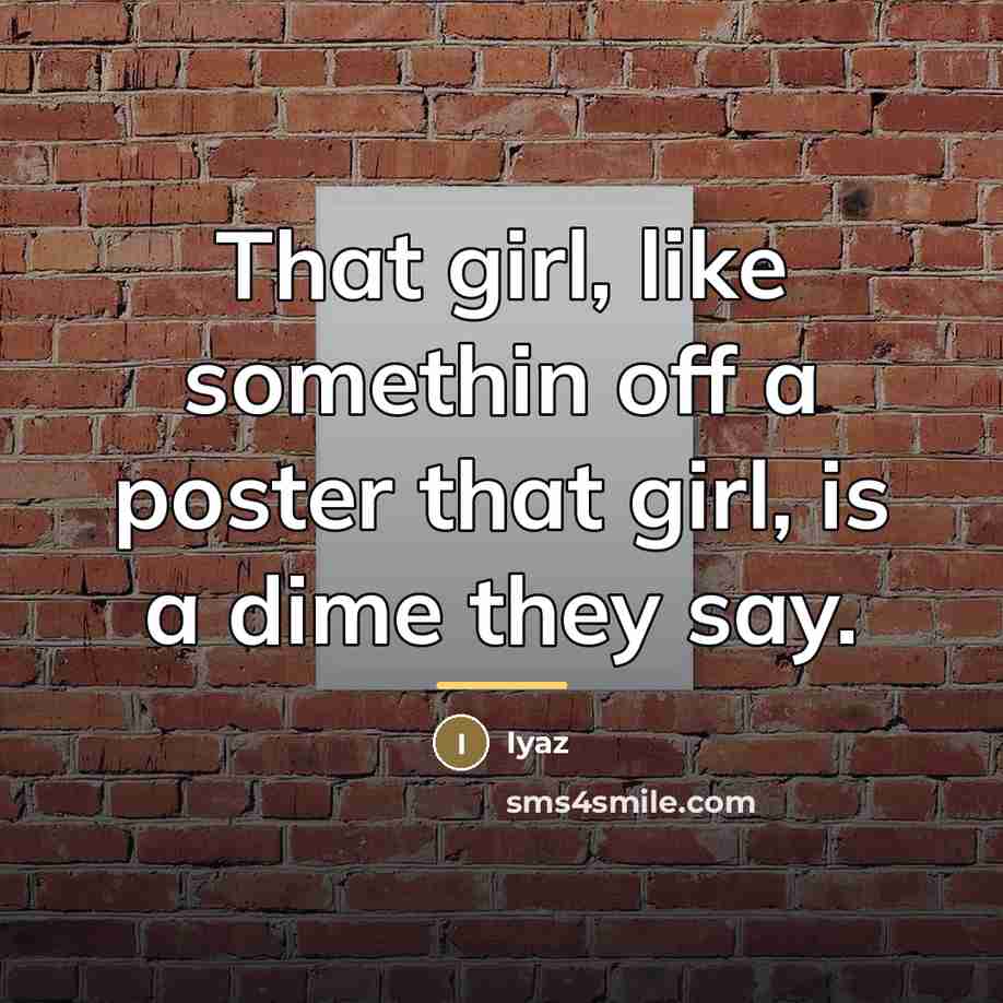 “That girl, like somethin off a poster that girl, is…” quote by Iyaz