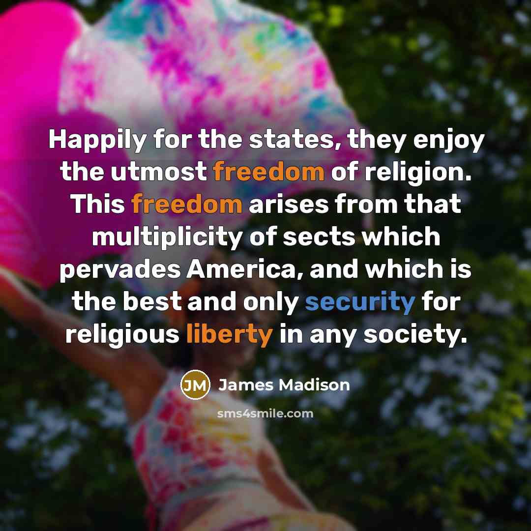 “Happily for the states, they enjoy the utmost freedom of…” quote by James Madison
