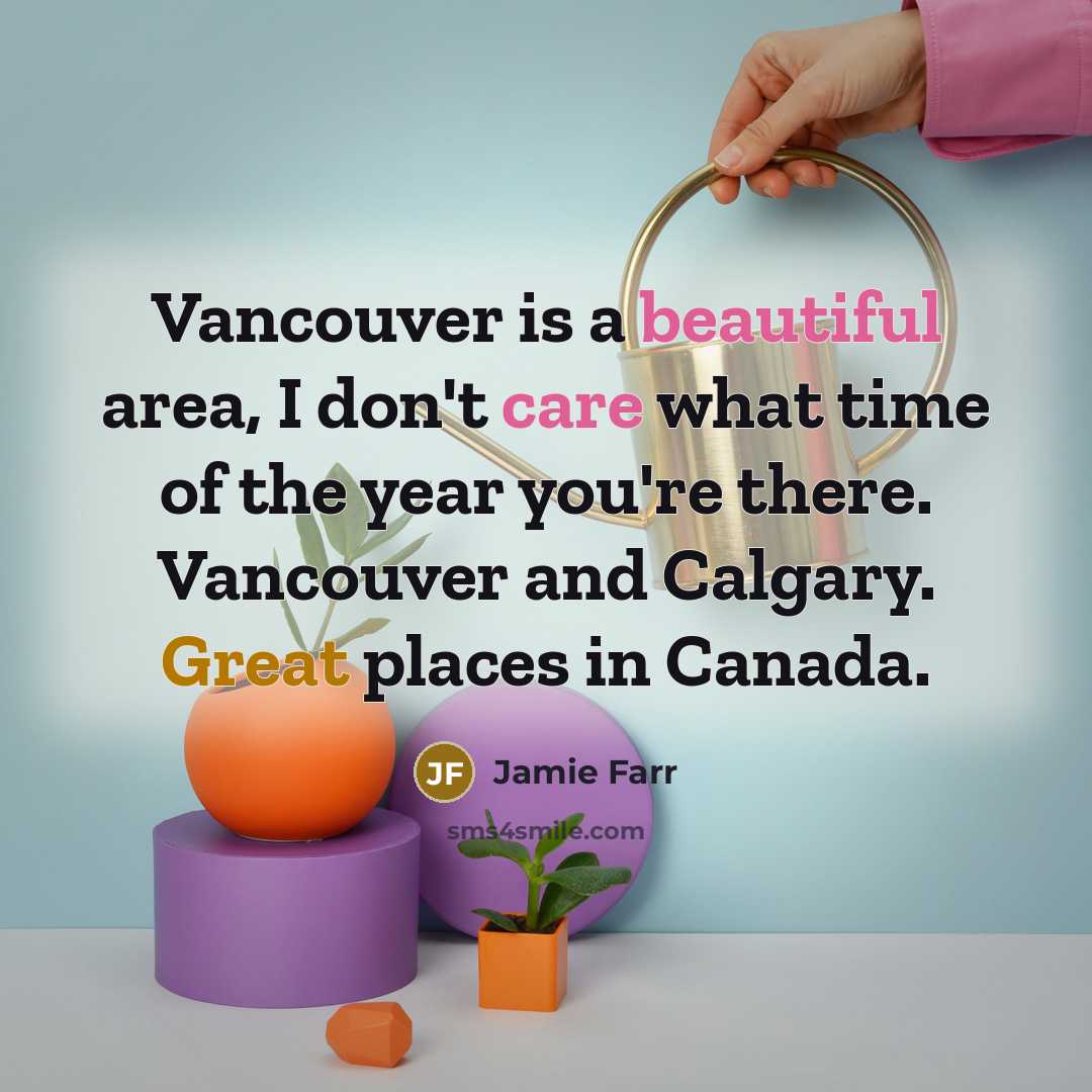 “Vancouver is a beautiful area, I don't care what time…” quote by Jamie Farr