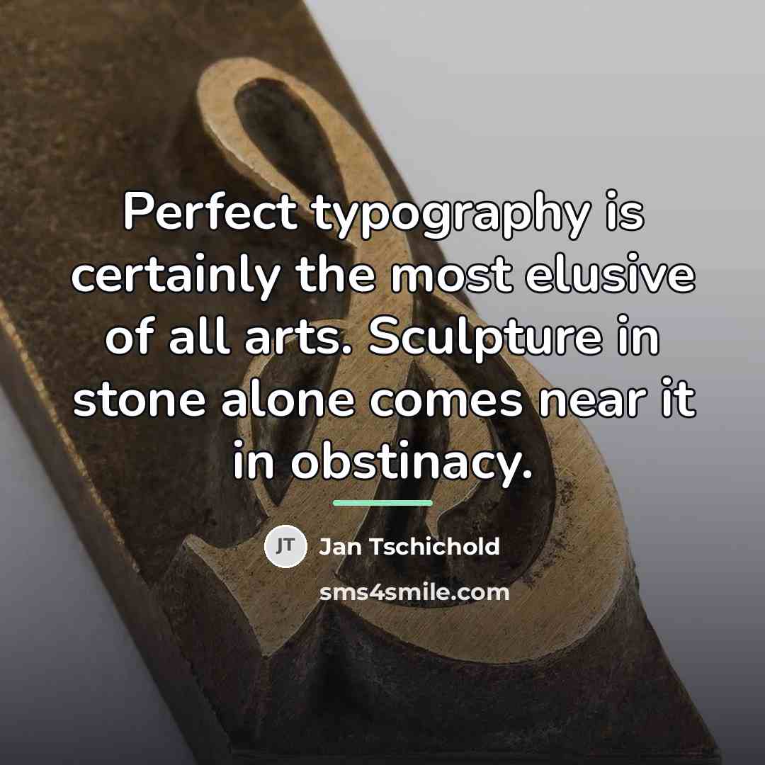 “Perfect typography is certainly the most elusive of all arts.…” quote by Jan Tschichold