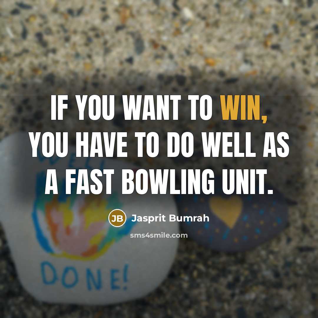 “If you want to win, you have to do well…” quote by Jasprit Bumrah