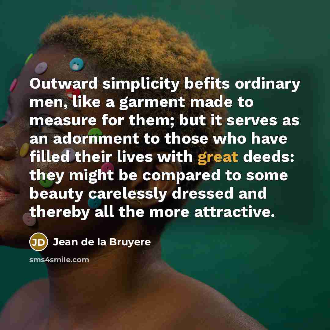 “Outward simplicity befits ordinary men, like a garment made to…” quote by Jean de la Bruyere