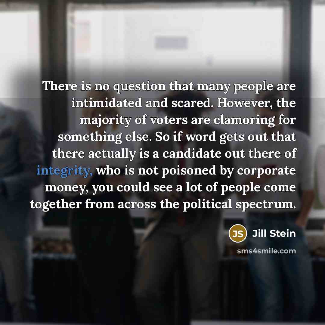 “There is no question that many people are intimidated and…” quote by Jill Stein