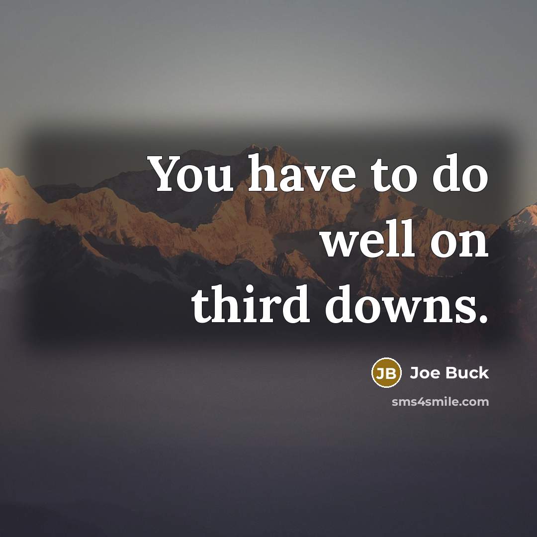 “You have to do well on third downs.…” quote by Joe Buck