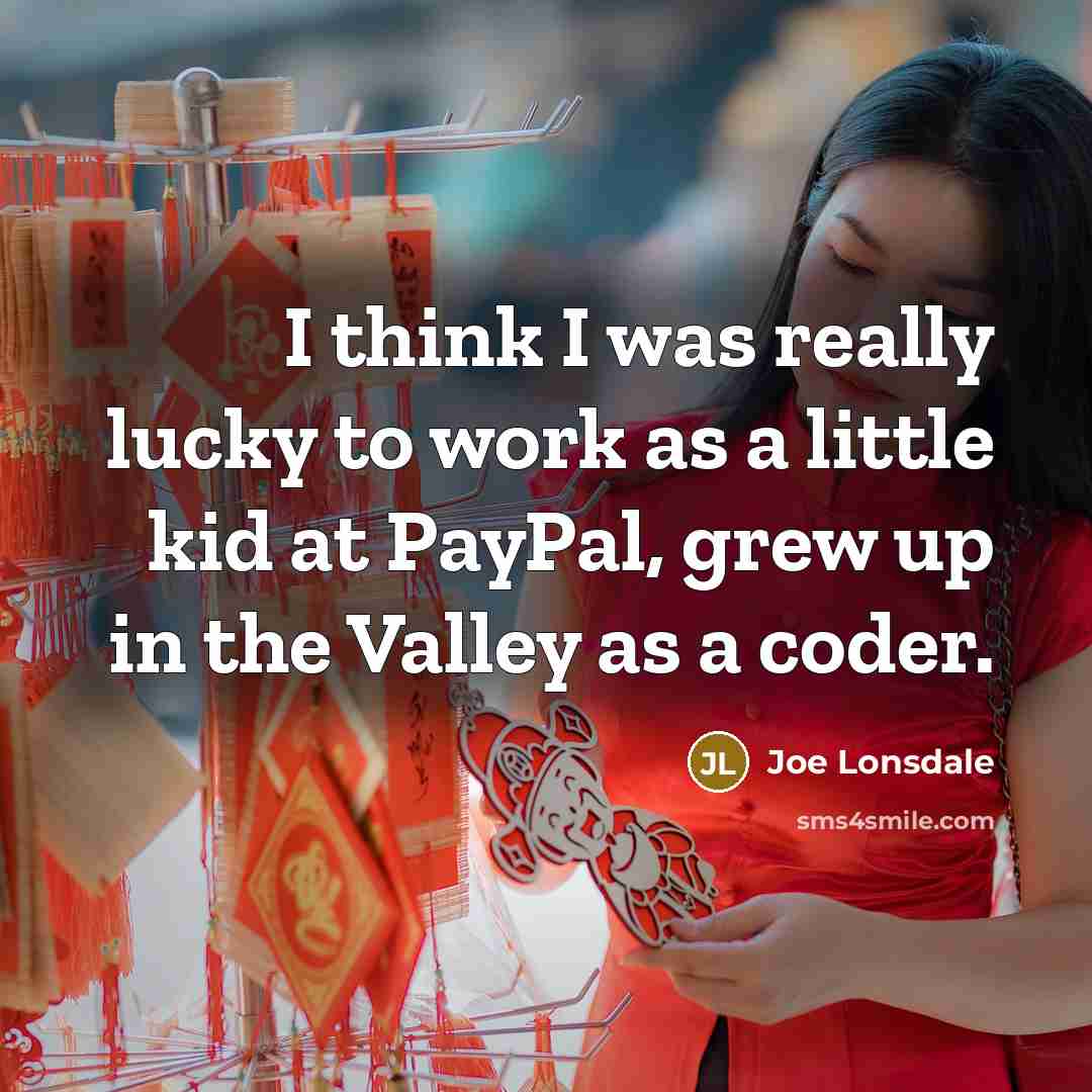 “I think I was really lucky to work as a…” quote by Joe Lonsdale
