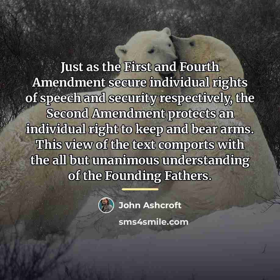 “Just as the First and Fourth Amendment secure individual rights…” quote by John Ashcroft