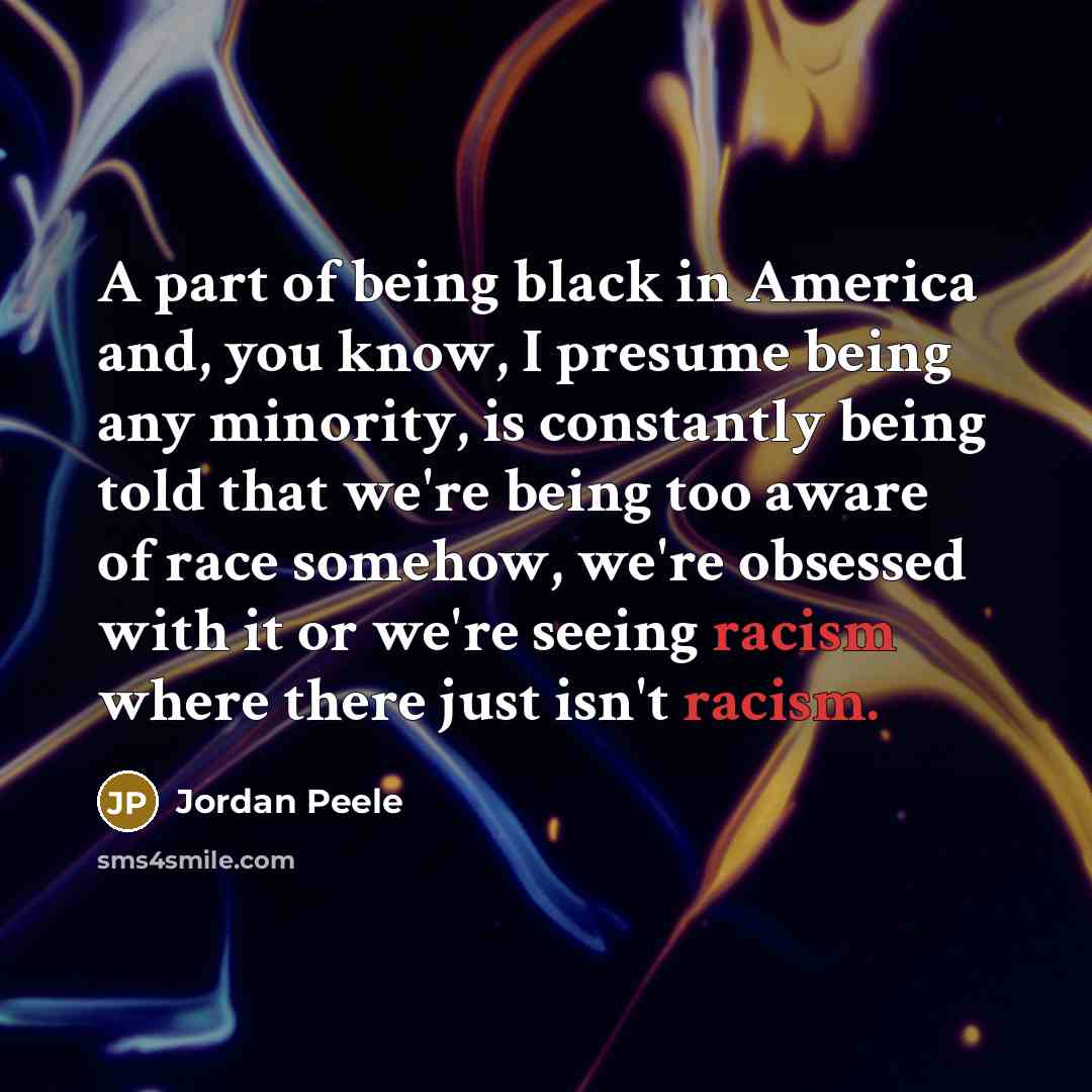 “A part of being black in America and, you know,…” quote by Jordan Peele