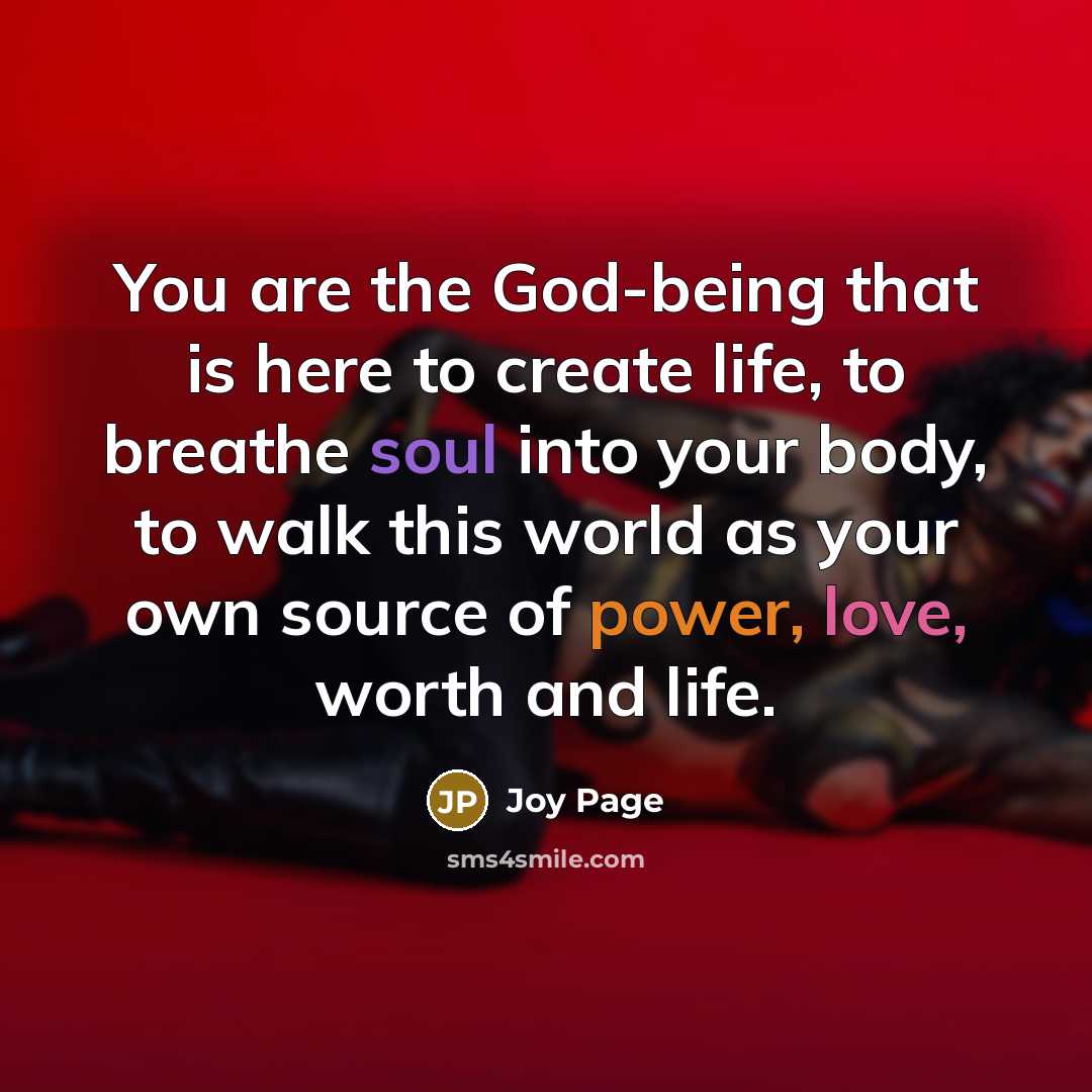 “You are the God-being that is here to create life,…” quote by Joy Page