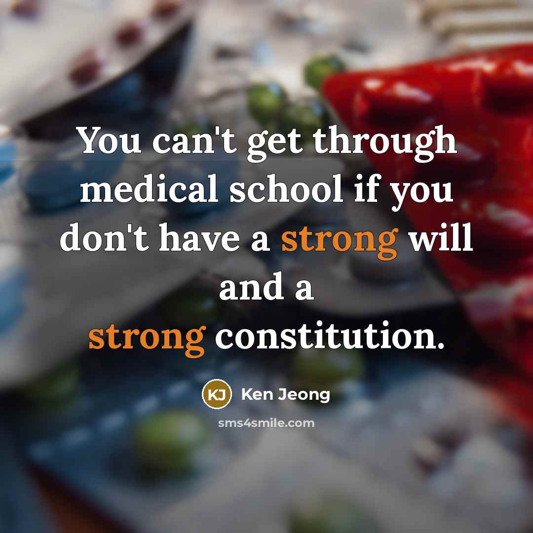 “You can't get through medical school if you don't have…” quote by Ken Jeong