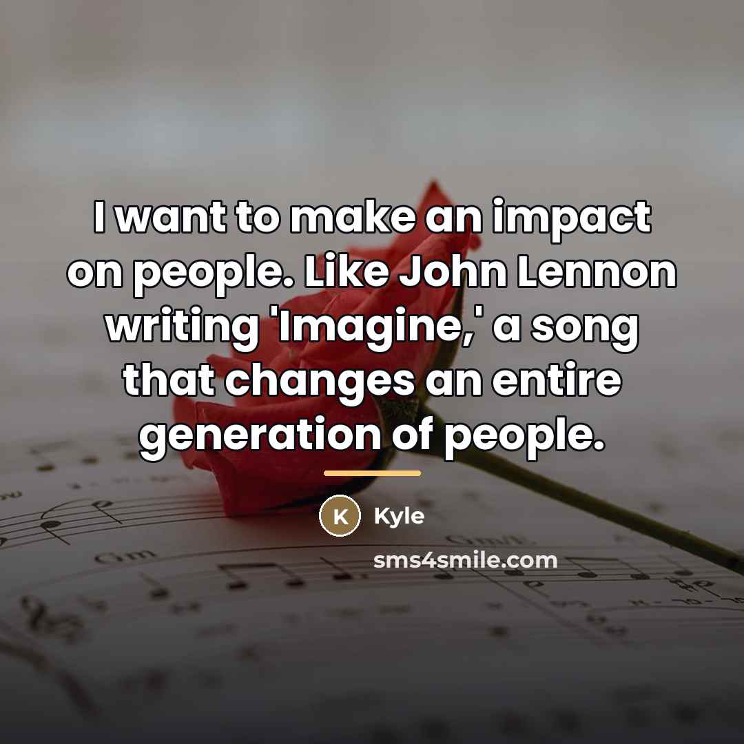 “I want to make an impact on people. Like John…” quote by Kyle