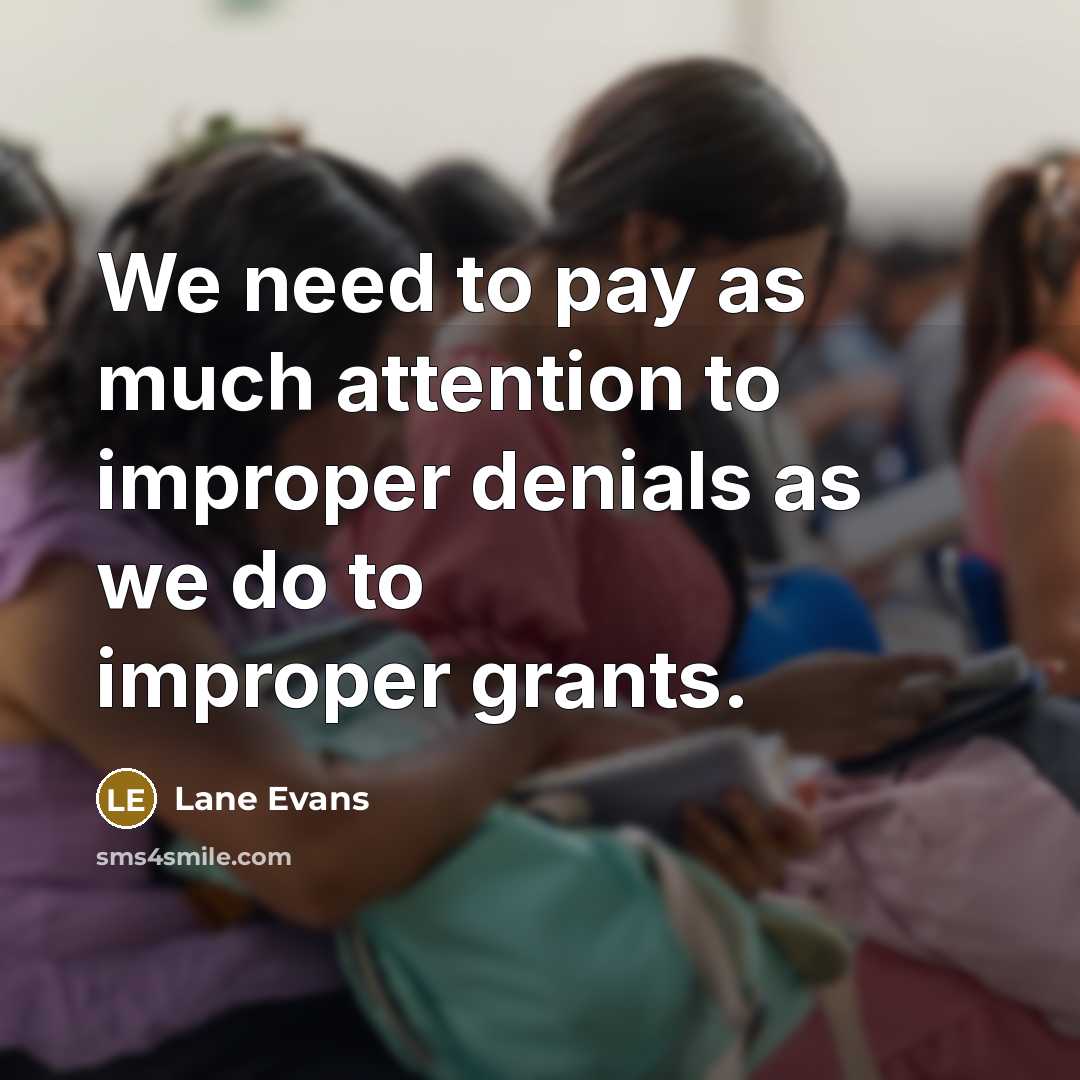 “We need to pay as much attention to improper denials…” quote by Lane Evans
