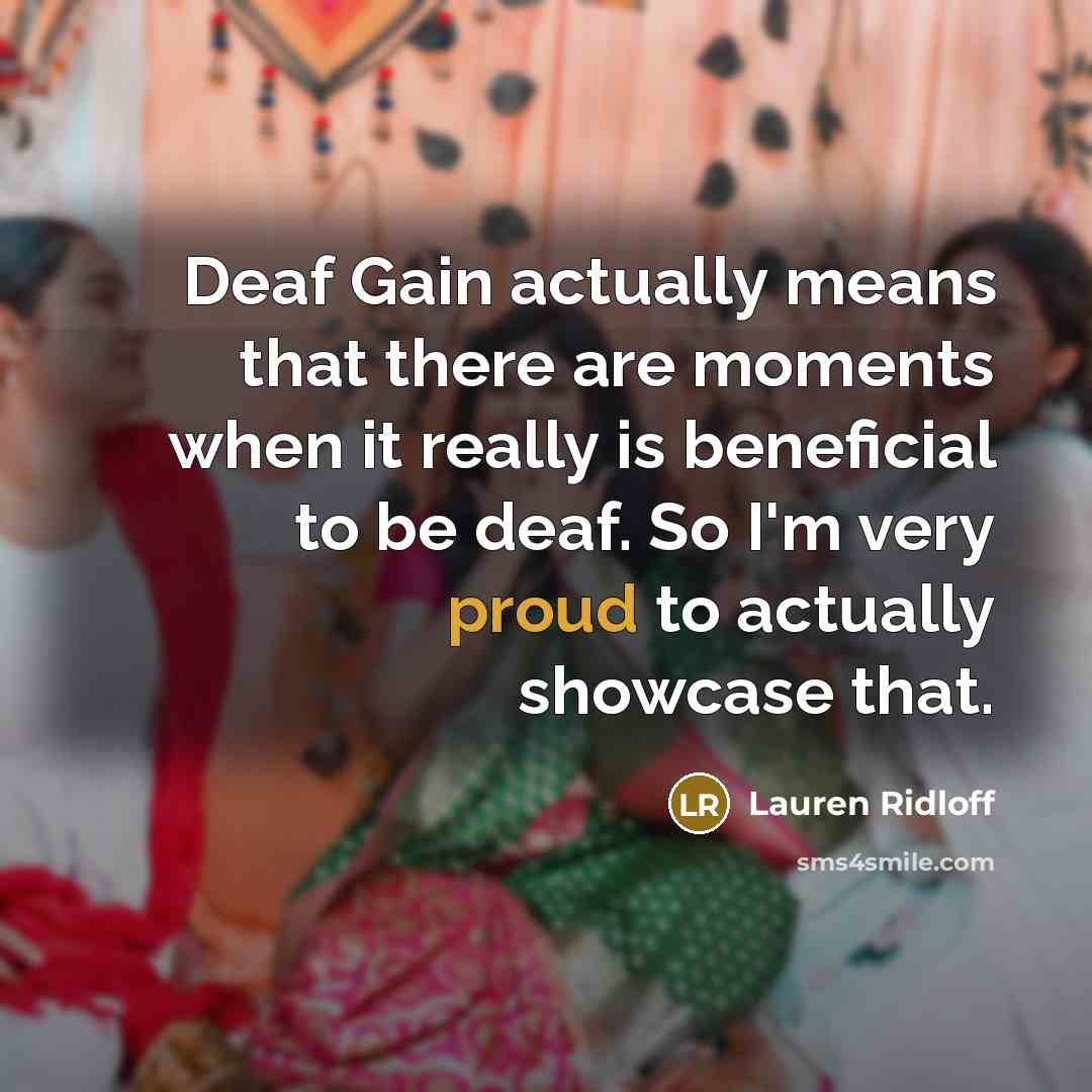 “Deaf Gain actually means that there are moments when it…” quote by Lauren Ridloff