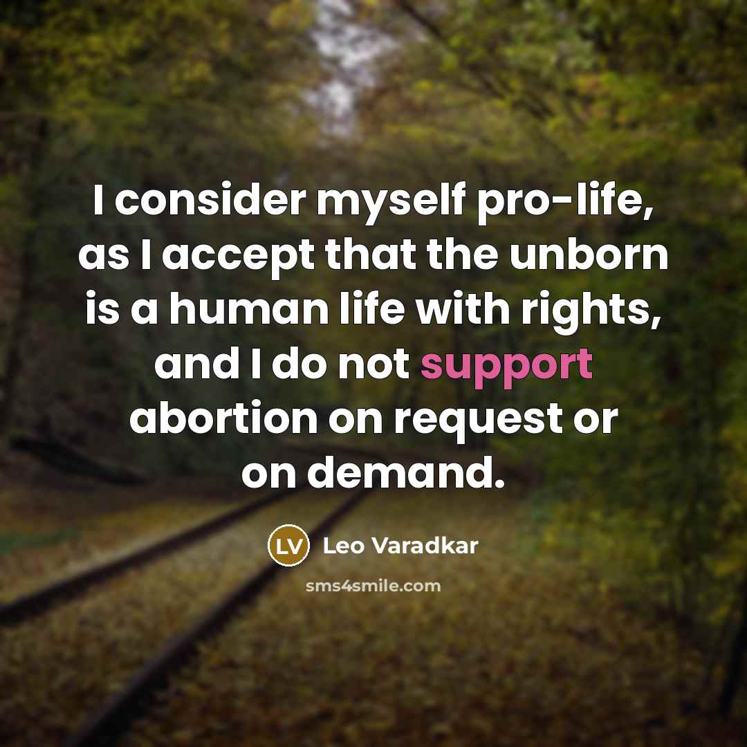 “I consider myself pro-life, as I accept that the unborn…” quote by Leo Varadkar