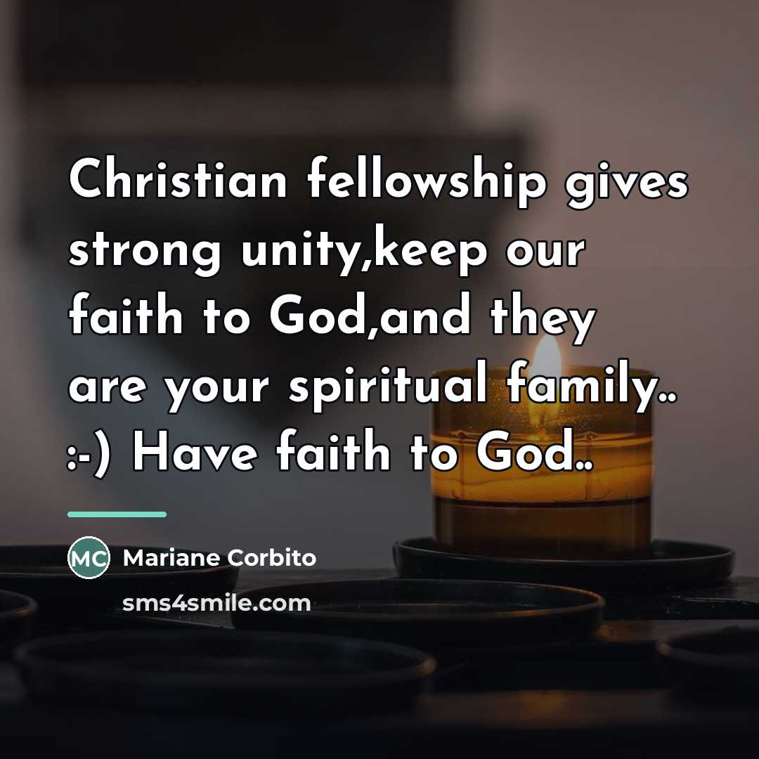 “Christian fellowship gives strong unity,keep our faith to God,and they…” quote by Mariane Corbito