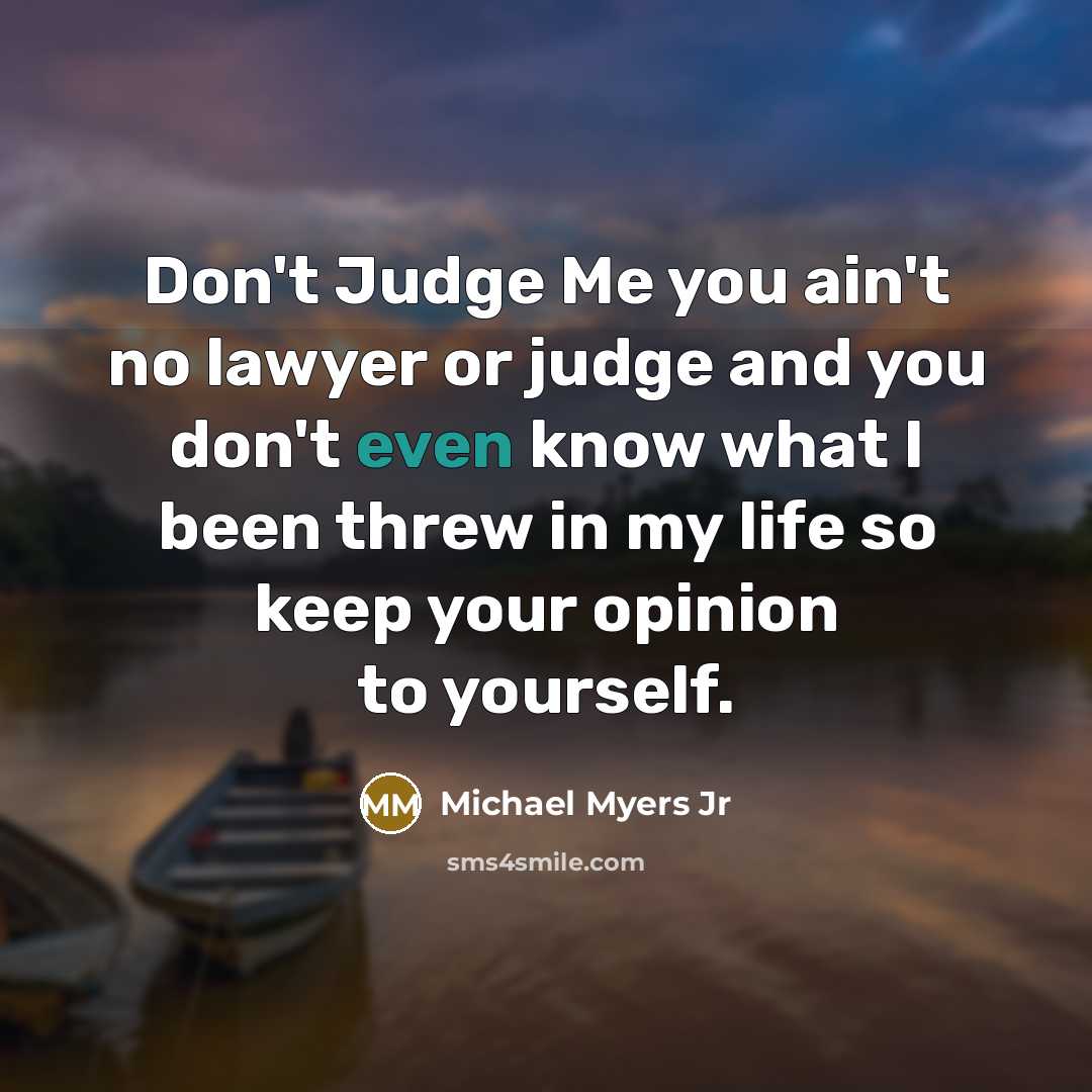 “Don't Judge Me you ain't no lawyer or judge and…” quote by Michael Myers Jr