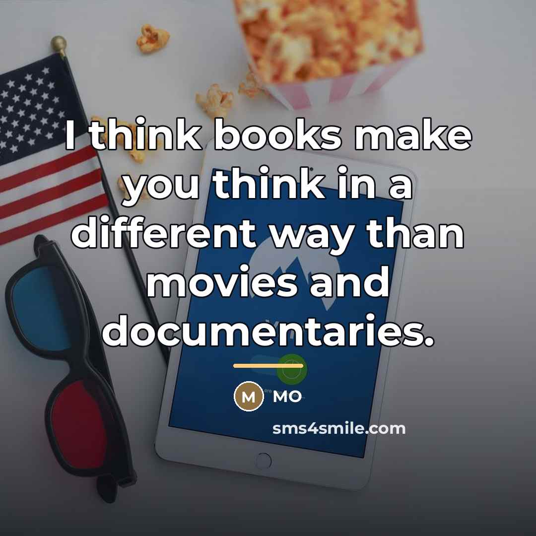 “I think books make you think in a different way…” quote by MO