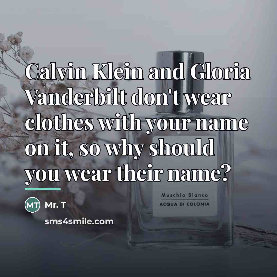 “Calvin Klein and Gloria Vanderbilt don't wear clothes with your…” quote by Mr. T