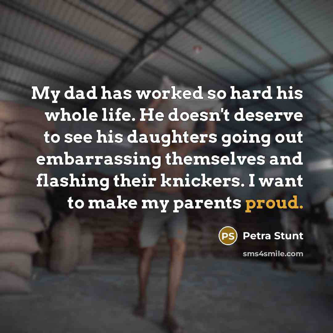 “My dad has worked so hard his whole life. He…” quote by Petra Stunt