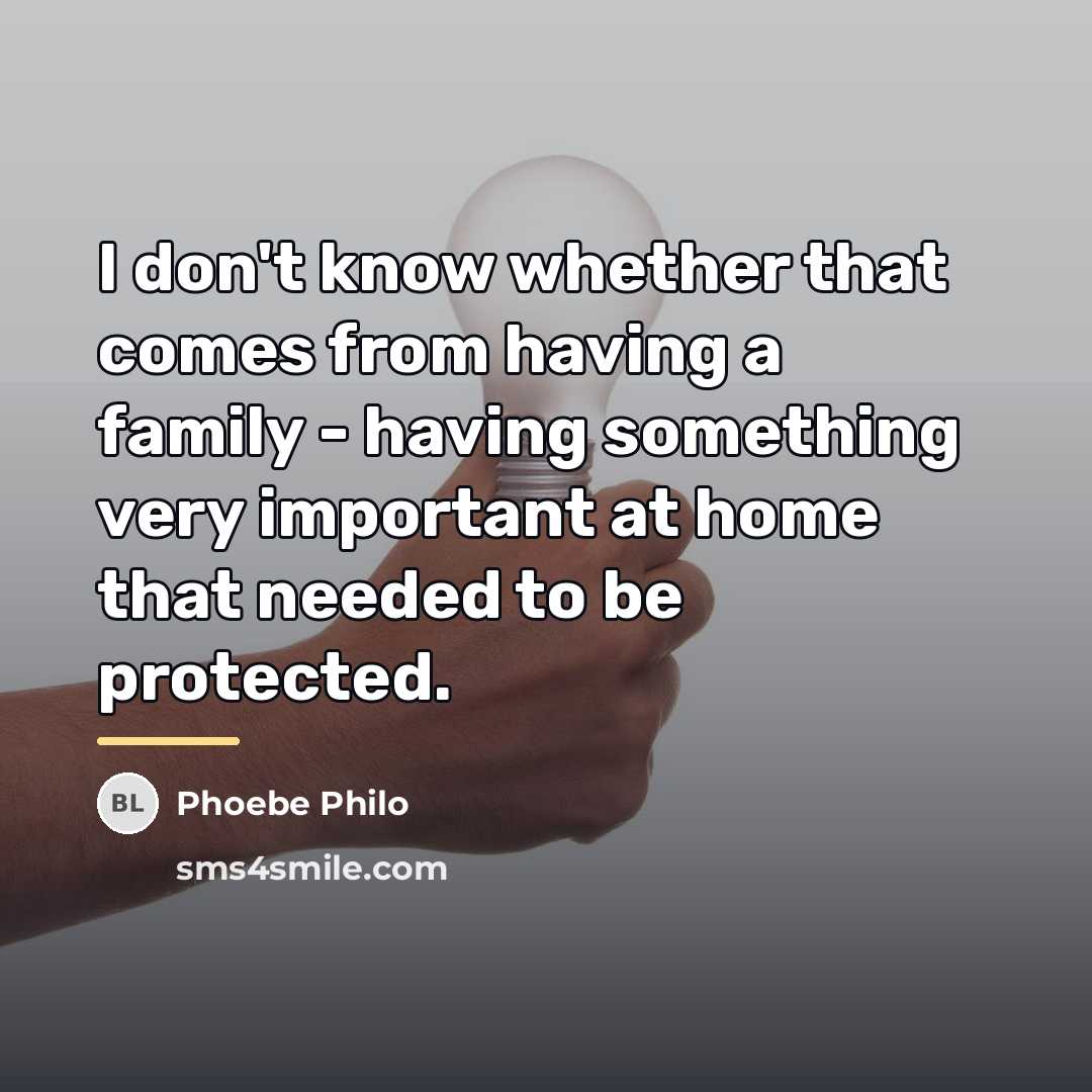 “I don't know whether that comes from having a family…” quote by Phoebe Philo