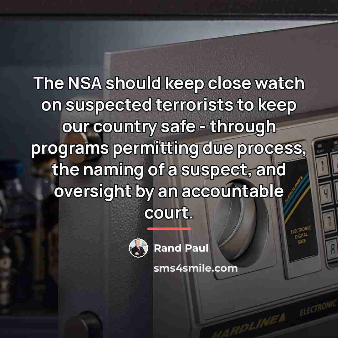“The NSA should keep close watch on suspected terrorists to…” quote by Rand Paul
