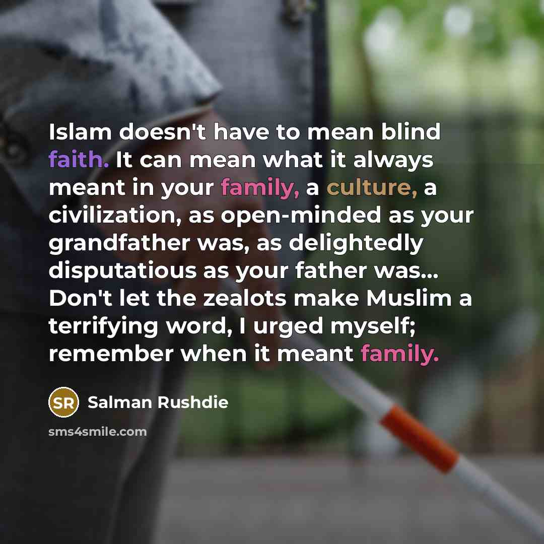 “Islam doesn't have to mean blind faith. It can mean…” quote by Salman Rushdie
